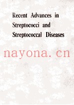 RECENT ADVANCES IN STREPTOCOCCI AND STREPTOCOCCAL DISEASES