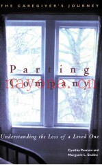 PARTING COMPANY  UNDERSTANDING THE LOSS OF A LOVED ONE  THE CAREGIVER'S JOURNEY