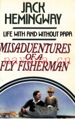 MISADVENTURES OF A FLY FISHERMAN