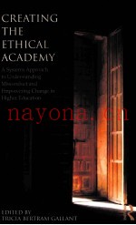 CREATING THE ETHICAL ACADEMY  A SYSTEMS APPROACH TO UNDERSTANDING MISCONDUCT AND EMPOWERING CHANGE I
