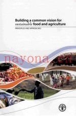 BUILDING A COMMON VISION FOR SUSTAINABLE FOOD AND AGRICULTURE PRINCIPLES AND APPROACHES