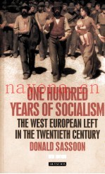 ONE HUNDRED YEARS OF SOCIALISM  THE WEST EUROPEAN LEFT IN THE TWENTIETH CENTURY