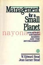 MANAGEMENT FOR A SMALL PLANET STRATEGIC DECISION MAKING AND THE ENVIRONMENT