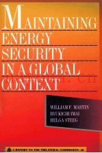 Maintaining energy security in a global context a report to the Trilateral Commission